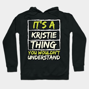 It's A Kristie Thing You Wouldn't Understand Hoodie